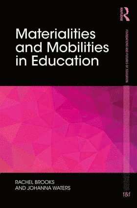 Rachel Brooks, Johanna Waters, UK) Brooks, Rachel (University of Surrey, London) Waters, Johanna (UCL - Materialities and Mobilities in Education, Inbunden