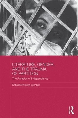 Debali Mookerjea-Leonard - Literature, Gender, and the Trauma of Partition, Inbunden