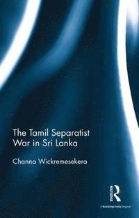 bokomslag The Tamil Separatist War in Sri Lanka