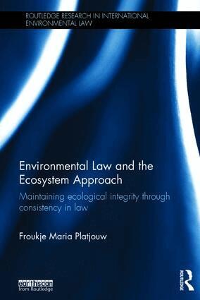 Froukje Maria Platjouw - Environmental Law and the Ecosystem Approach, Inbunden