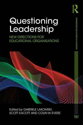 Gabriele Lakomski, Scott Eacott, Colin W. Evers - Questioning Leadership, Inbunden