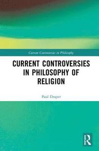 bokomslag Current Controversies in Philosophy of Religion