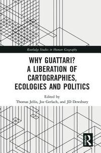 bokomslag Why Guattari? A Liberation of Cartographies, Ecologies and Politics