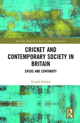 Cricket and Contemporary Society in Britain 1