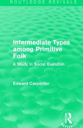Edward Carpenter - Intermediate Types among Primitive Folk, Inbunden