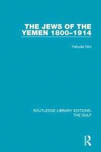 bokomslag The Jews of the Yemen, 1800-1914