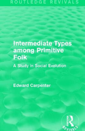 Edward Carpenter - Intermediate Types among Primitive Folk, Häftad
