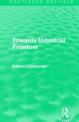Edward Carpenter - Towards Industrial Freedom, Häftad