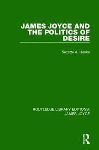 bokomslag James Joyce and the Politics of Desire