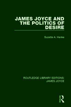 Suzette A. Henke - James Joyce and the Politics of Desire, Häftad