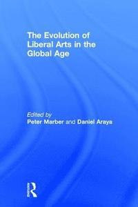 bokomslag The Evolution of Liberal Arts in the Global Age
