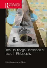 bokomslag The Routledge Handbook of Love in Philosophy