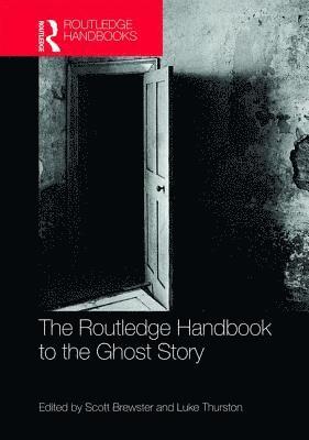 The Routledge Handbook to the Ghost Story 1