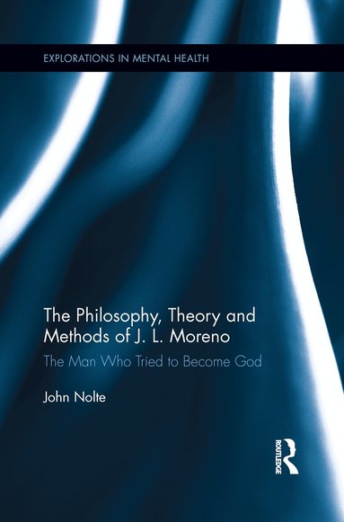 John Nolte - Philosophy, Theory and Methods of J. L. Moreno, Häftad
