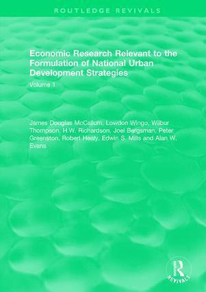 James Douglas McCallum, Lowdon Wingo, Wilbur Thompson, H.W. Richardson, Joel Bergsman, Peter Greenston, Robert Healy, Edwin S. Mills, Alan W. Evans - Economic Research Relevant to the Formulation of National Urban Development Strategies, Inbunden