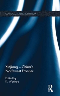 bokomslag Xinjiang - China's Northwest Frontier