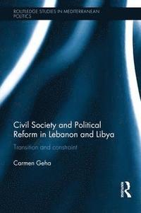 bokomslag Civil Society and Political Reform in Lebanon and Libya