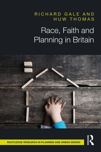 Richard Gale, Huw Thomas - Race, Faith and Planning in Britain, Inbunden