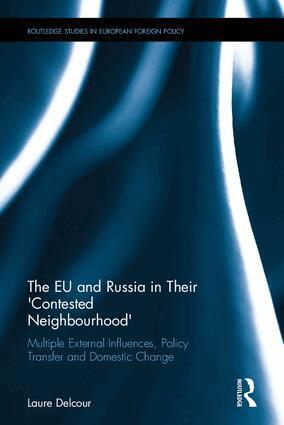 Laure Delcour - EU and Russia in Their 'Contested Neighbourhood', Inbunden