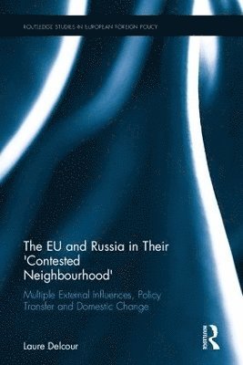 bokomslag The EU and Russia in Their 'Contested Neighbourhood'