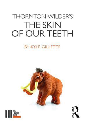 Kyle Gillette - Thornton Wilder's The Skin of our Teeth, Häftad