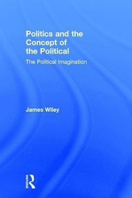 Politics and the Concept of the Political 1