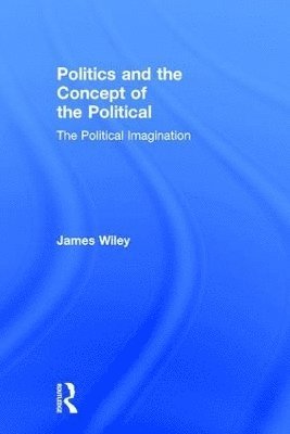 Politics and the Concept of the Political 1