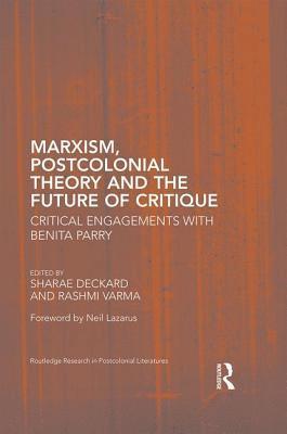 Sharae Deckard, Rashmi Varma, Ireland) Deckard, Sharae (University College Dublin, UK) Varma, Rashmi (Warwick University - Marxism, Postcolonial Theory, and the Future of Critique, Inbunden
