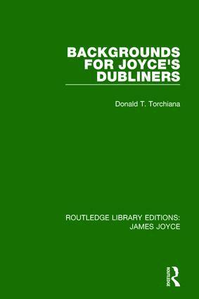 Donald T. Torchiana - Backgrounds for Joyce's Dubliners, Inbunden