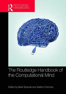 The Routledge Handbook of the Computational Mind 1