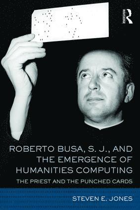 Roberto Busa, S. J., and the Emergence of Humanities Computing 1