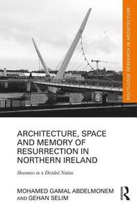 bokomslag Architecture, Space and Memory of Resurrection in Northern Ireland