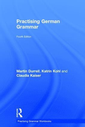 Martin Durrell, Katrin Kohl, Claudia Kaiser, UK) Durrell, Martin (University of Manchester, UK) Kohl, Katrin (University of Oxford, UK) Kaiser, Claudia (University of Oxford - Practising German Grammar, Inbunden