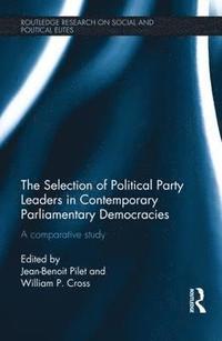 bokomslag The Selection of Political Party Leaders in Contemporary Parliamentary Democracies