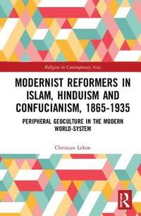 bokomslag Modernist Reformers in Islam, Hinduism and Confucianism, 1865-1935