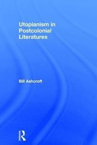 bokomslag Utopianism in Postcolonial Literatures