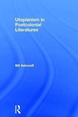 Utopianism in Postcolonial Literatures