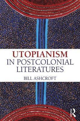 bokomslag Utopianism in Postcolonial Literatures