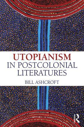 Utopianism in Postcolonial Literatures 1