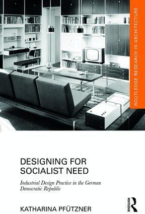 Katharina Pfützner - Designing for Socialist Need, Inbunden