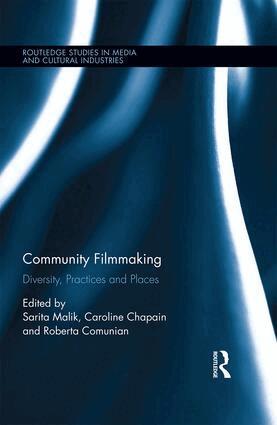 Sarita Malik, Caroline Chapain, Roberta Comunian - Community Filmmaking, Inbunden