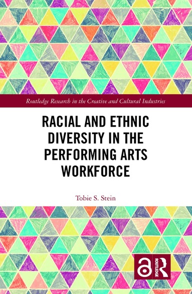 Tobie S. Stein - Racial and Ethnic Diversity in the Performing Arts Workforce, Inbunden
