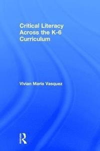 bokomslag Critical Literacy Across the  K-6 Curriculum