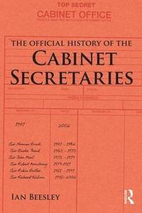 bokomslag The Official History of the Cabinet Secretaries
