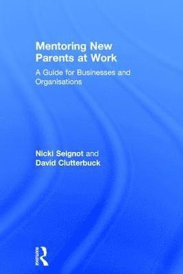 Nicki Seignot, David Clutterbuck, UK) Seignot, Nicki (Purple Shark Consulting, UK) Clutterbuck, David (David Clutterbuck Partnership - Mentoring New Parents at Work, Inbunden