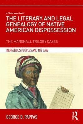 bokomslag The Literary and Legal Genealogy of Native American Dispossession