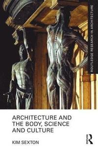 bokomslag Architecture and the Body, Science and Culture