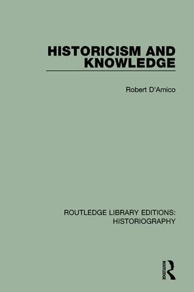 Robert D'Amico - Historicism and Knowledge, Inbunden
