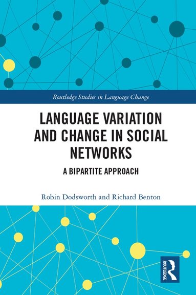 Robin Dodsworth, Richard A. Benton - Language variation and change in social networks, Inbunden