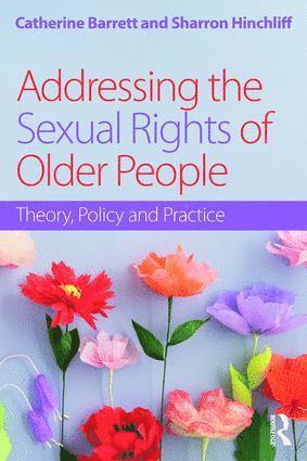 Catherine Barrett, Sharron Hinchliff, Australia) Barrett, Catherine (La Trobe University, UK) Hinchliff, Sharron (University of Sheffield - Addressing the Sexual Rights of Older People, Häftad